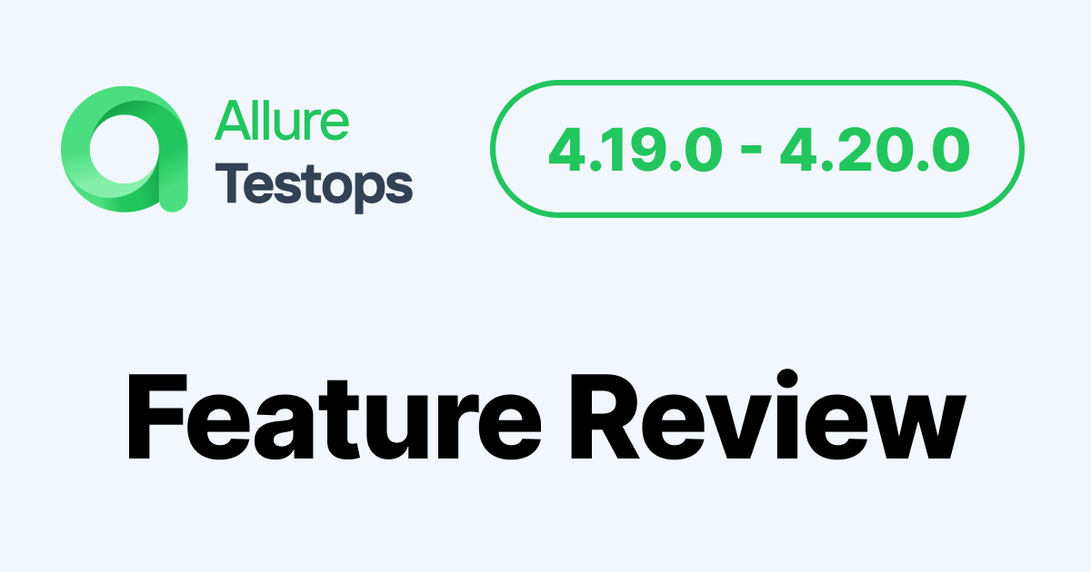 What we've been up to in July: Allure Testops 4.19.0 and 4.20.0