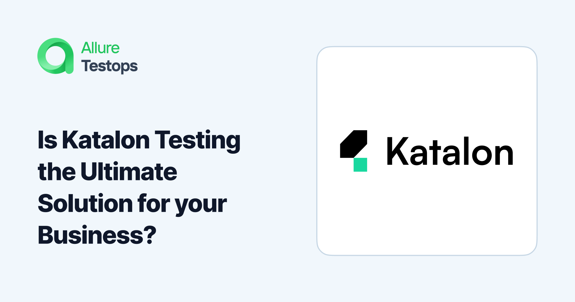 Is Katalon Testing the Ultimate Solution for your Business?