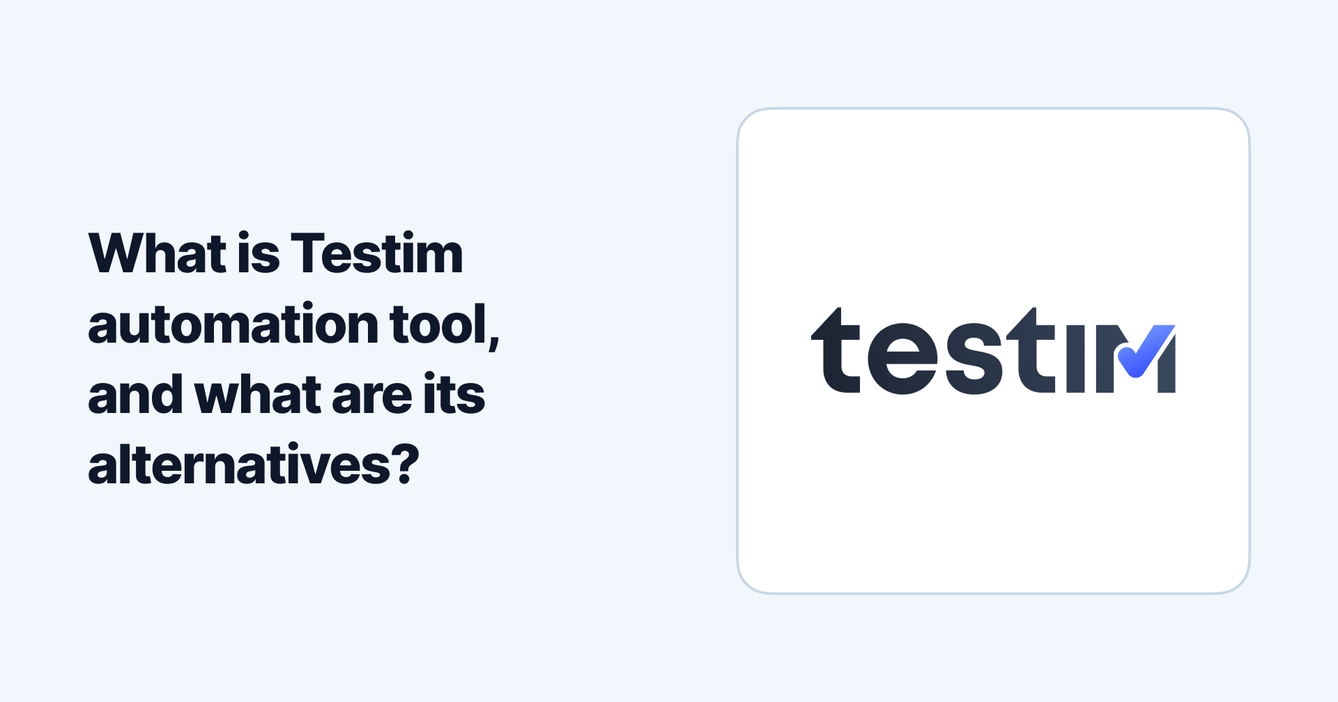What is Testim automation tool, and what are its alternatives?