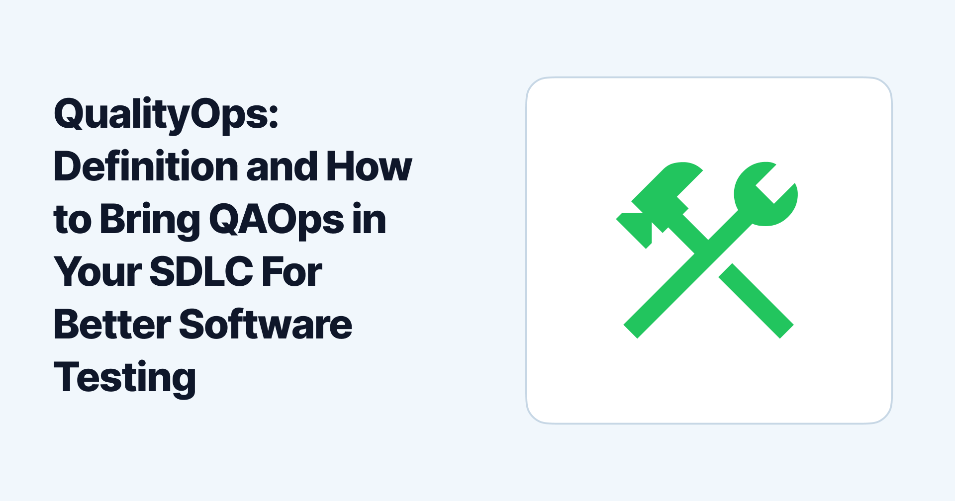 QualityOps: Definition and How to Bring QAOps in Your SDLC For Better Software Testing