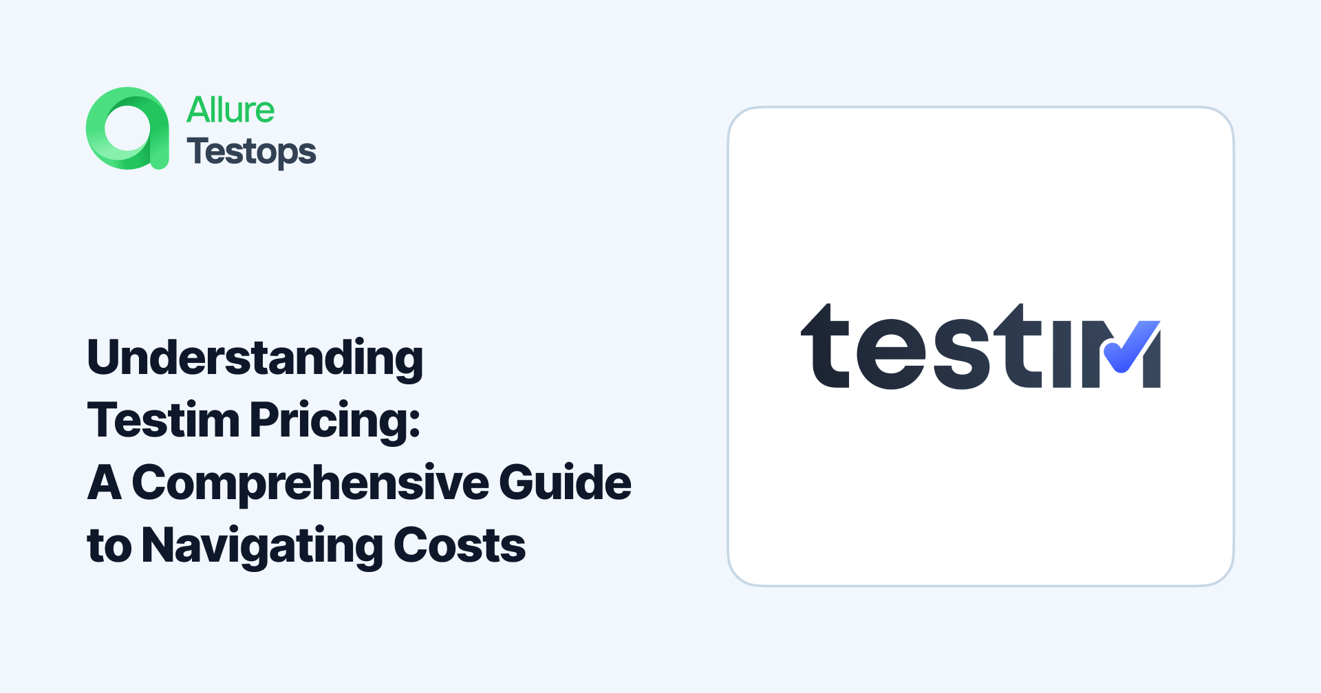 Understanding Testim Pricing: A Comprehensive Guide to Navigating Costs