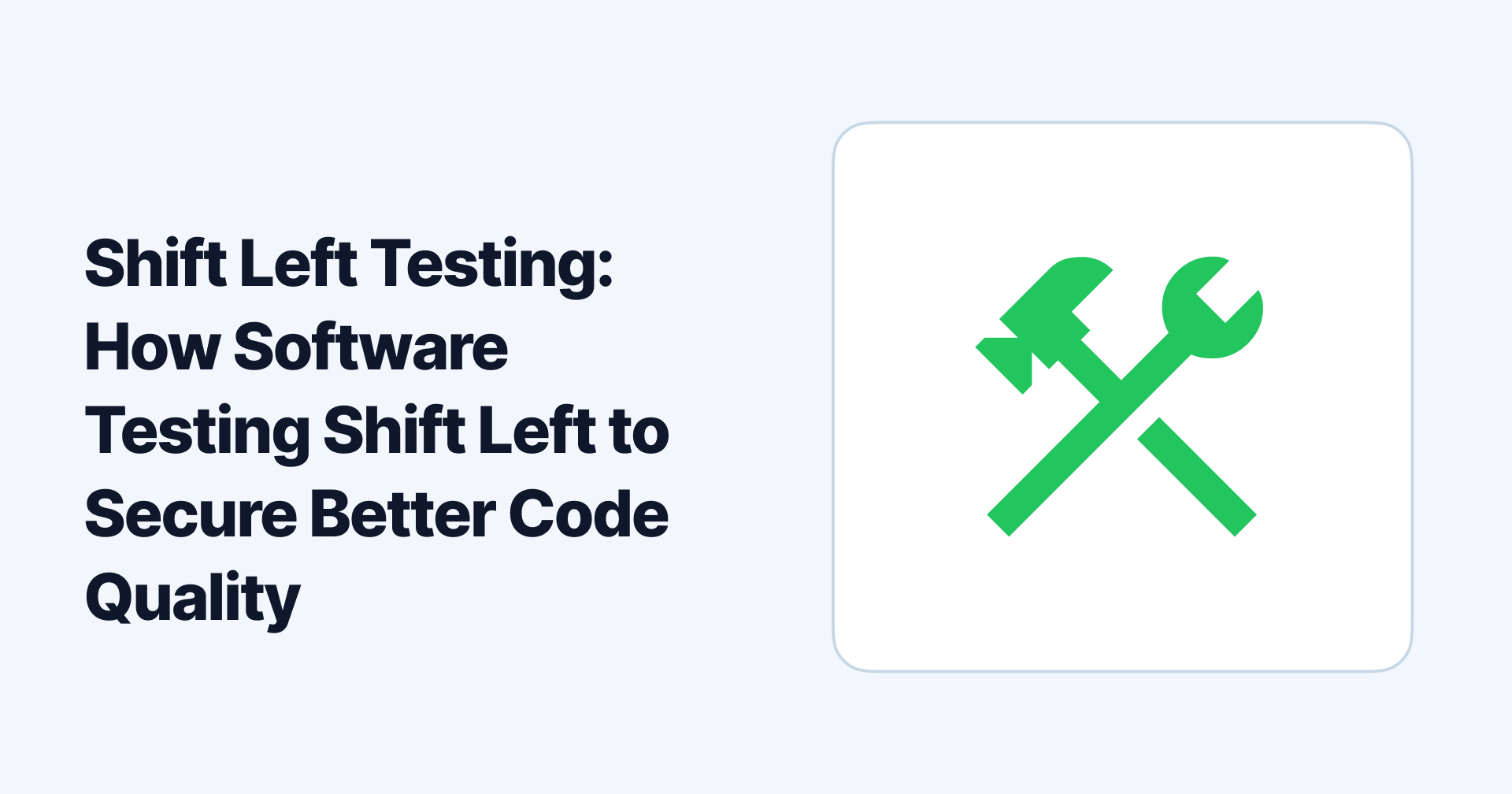 Shift Left Testing: How Software Testing Shift Left to Secure Better Code Quality