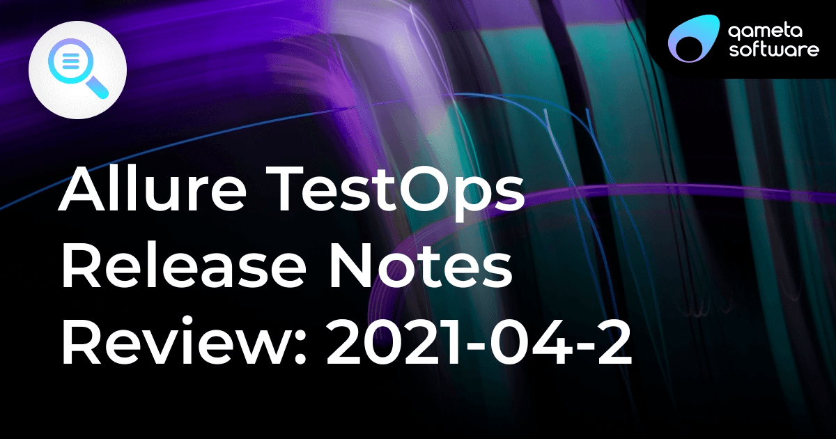 Allure TestOps Release Notes Review 2021-04-2