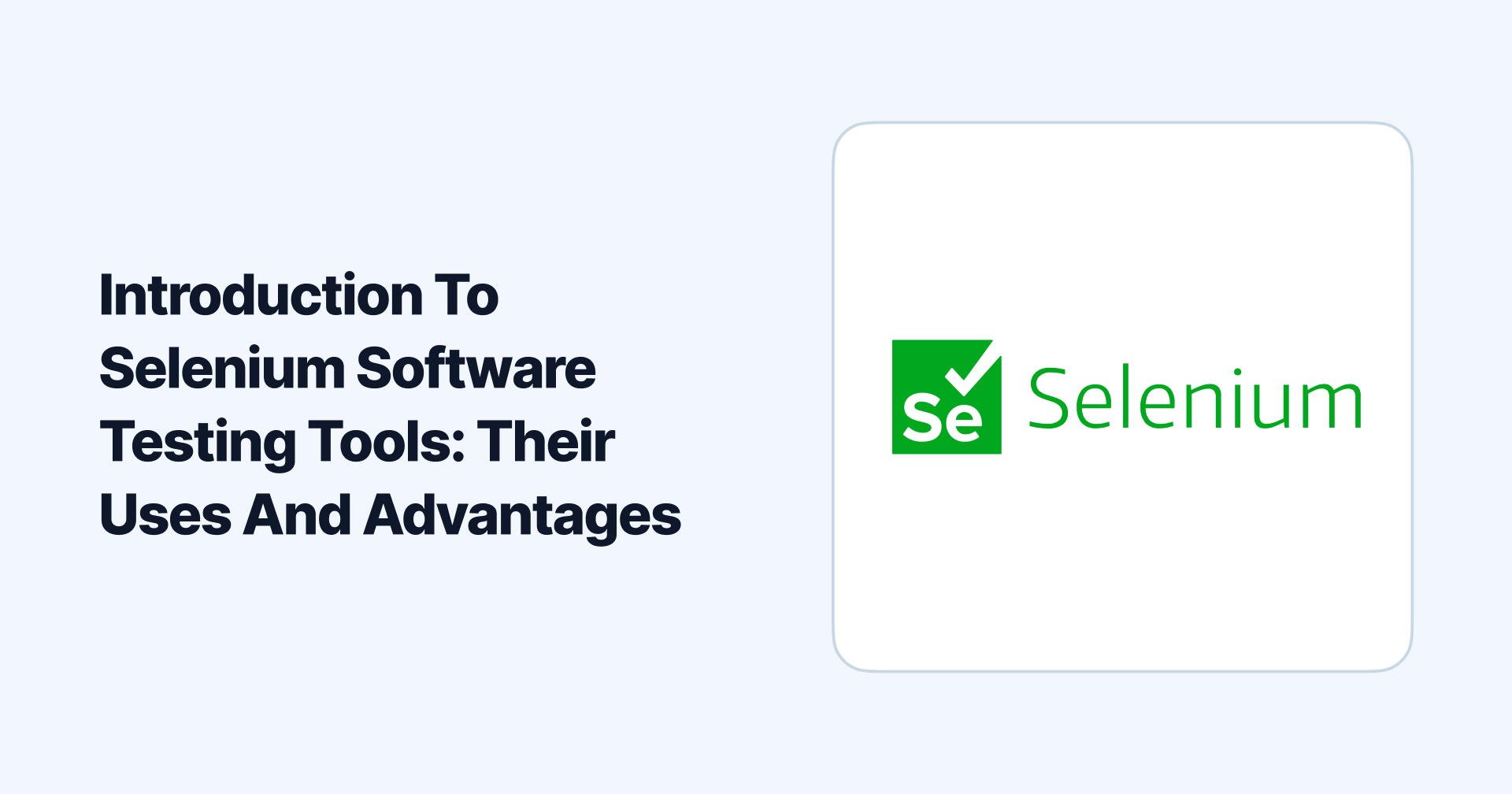 Introduction To Selenium Software Testing Tools: Their Uses And Advantages