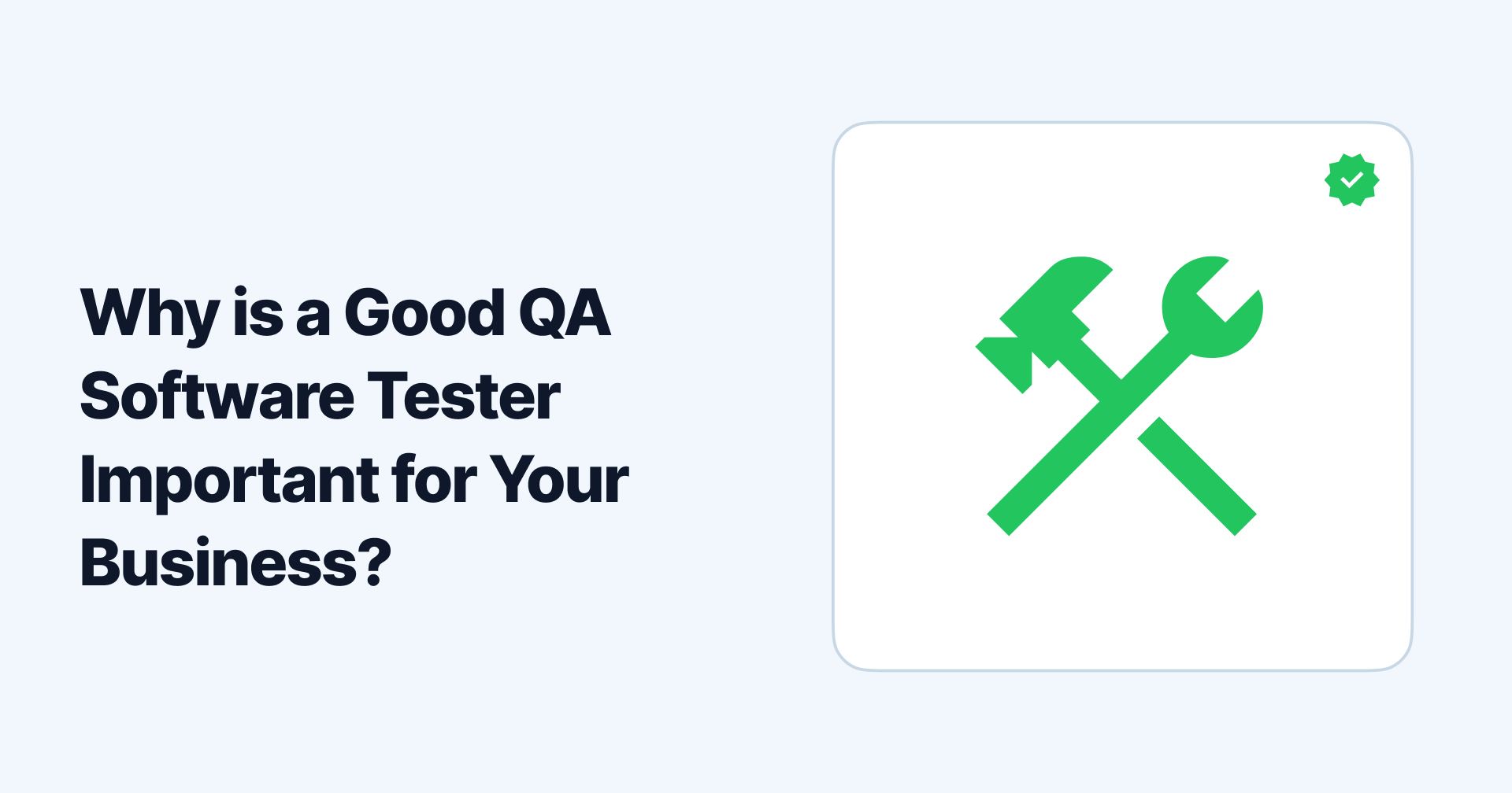 Why is a Good QA Software Tester Important for Your Business?