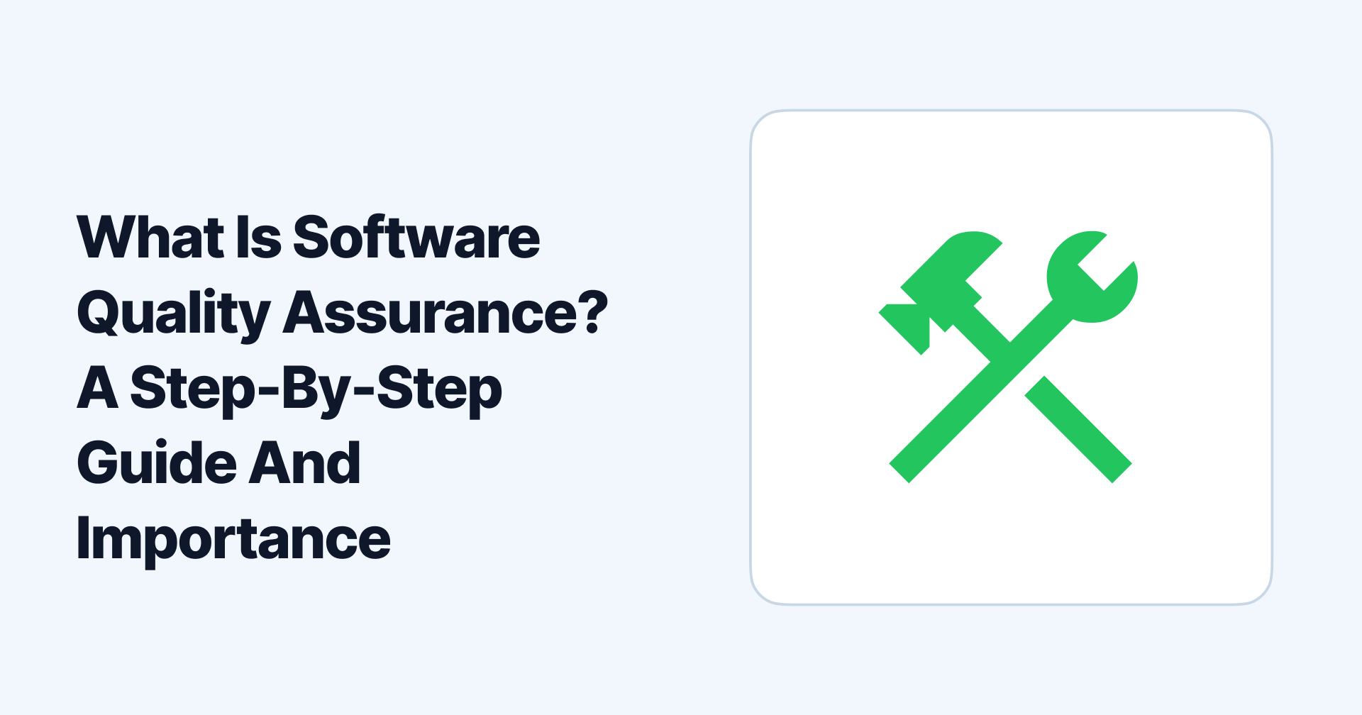 What Is Software Quality Assurance? A Step-By-Step Guide And Importance