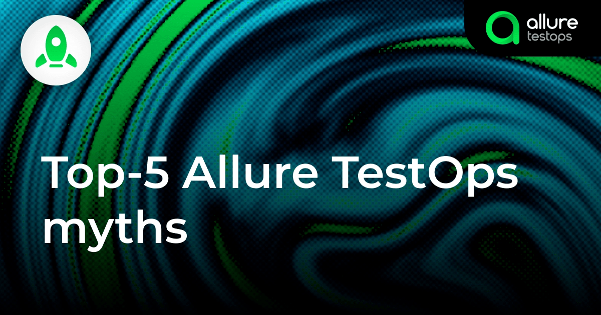 Top-5 Allure TestOps myths