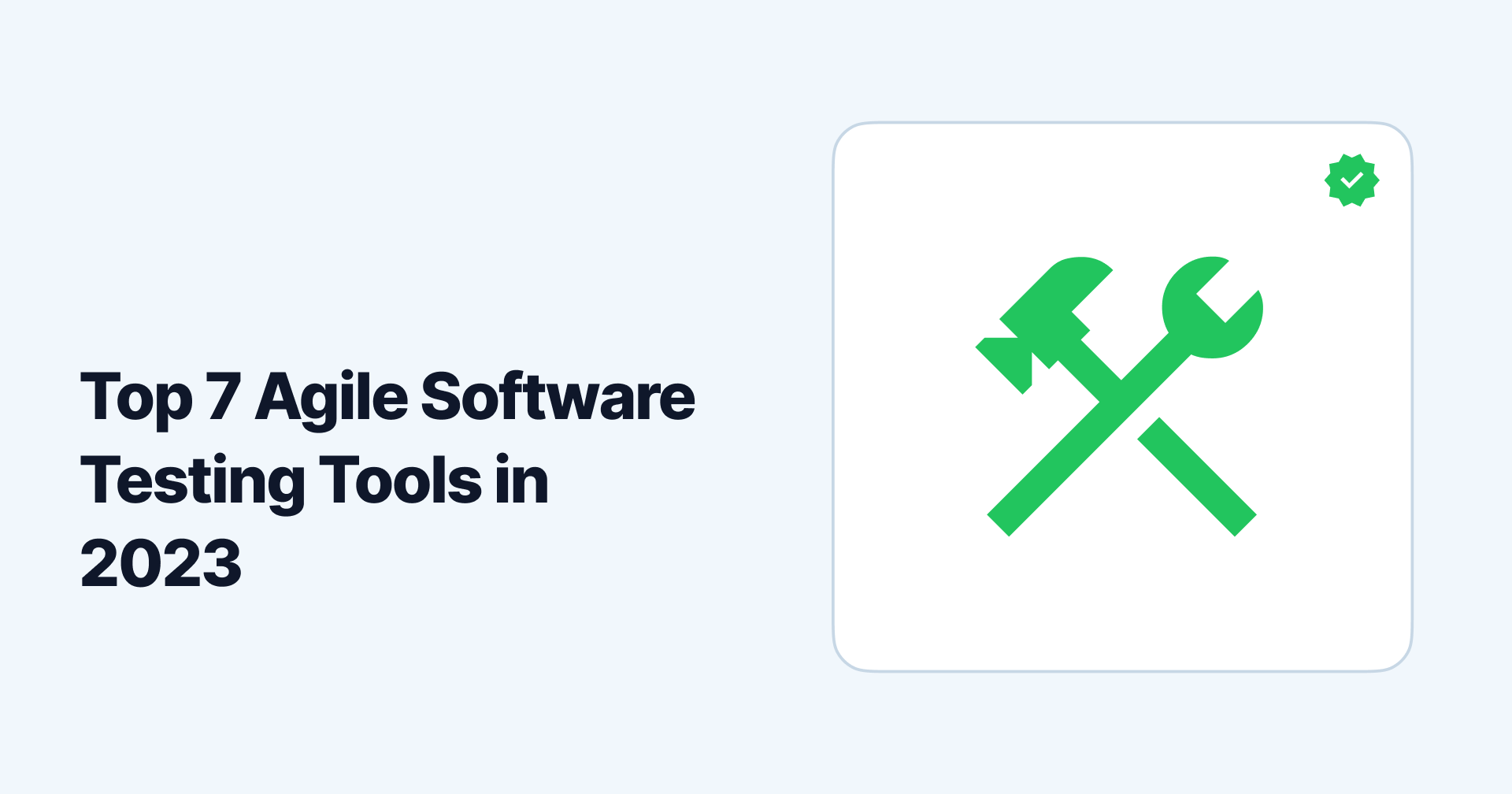 Top 7 Agile Software Testing Tools in 2023